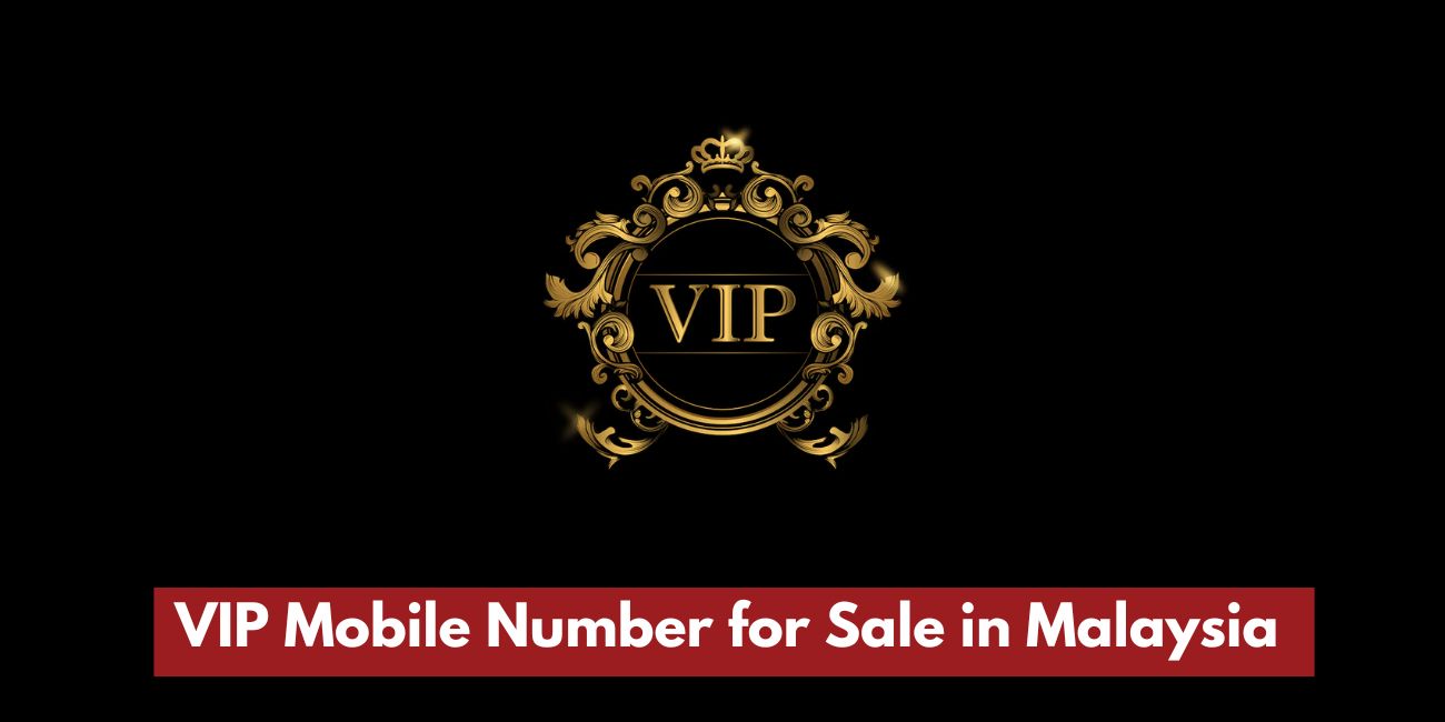 Trusted VIP Mobile Number Providers in Selangor & Kuala Lumpur